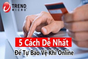 5 Cách Dễ Nhất Để Tự Bảo Vệ Khi Online