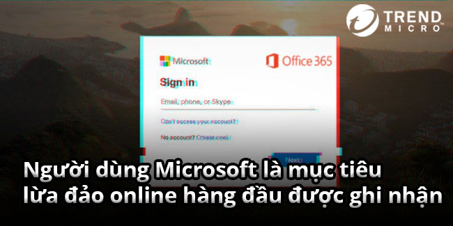 Người dùng Microsoft là mục tiêu lừa đảo online hàng đầu được ghi nhận