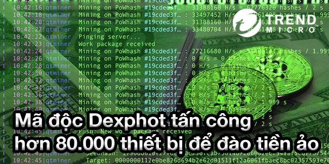 Mã độc Dexphot tấn công hơn 80.000 thiết bị để đào tiền ảo
