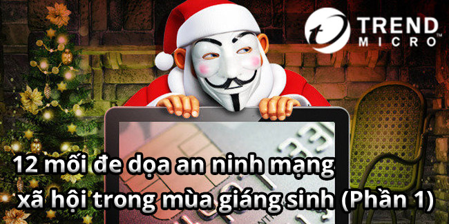 12 mối đe dọa an ninh mạng xã hội trong mùa giáng sinh (Phần 1)