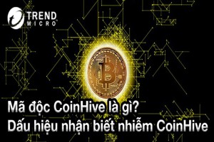 Mã độc CoinHive là gì? Dấu hiệu nhận biết nhiễm mã độc CoinHive - Trend ...